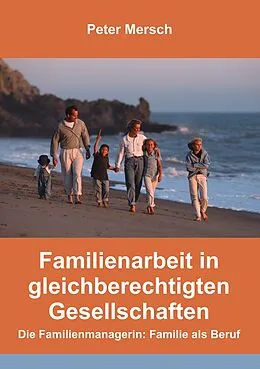 E-Book (epub) Familienarbeit in gleichberechtigten Gesellschaften von Peter Mersch