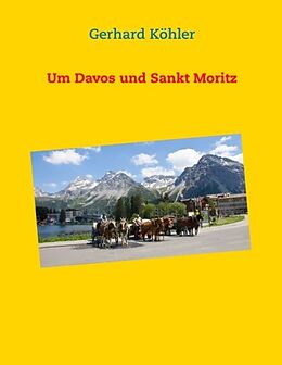 Kartonierter Einband Um Davos und Sankt Moritz von Gerhard Köhler