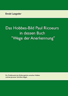 Fester Einband Das Hobbes-Bild Paul Ricoeurs in dessen Buch &quot;Wege der Anerkennung&quot; von Ewald Langeder