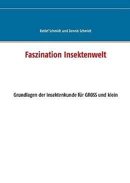 Fester Einband Faszination Insektenwelt von Detlef G. Schmidt, Dennis D. Schmidt