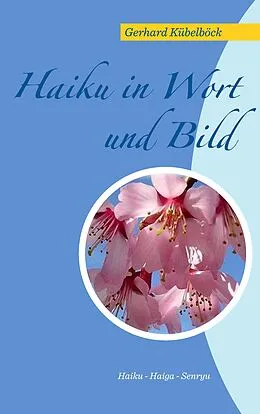 E-Book (epub) Haiku in Wort und Bild von Gerhard Kübelböck