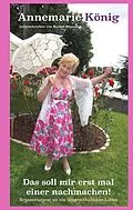 E-Book (epub) Das soll mir erst mal einer nachmachen! von Annemarie König