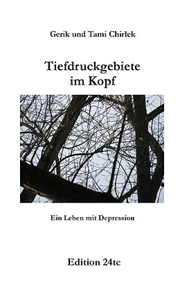 E-Book (epub) Tiefdruckgebiete im Kopf - Ein Leben mit Depression von Gerik Chirlek, Tami Chirlek