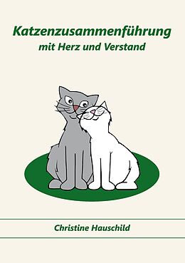 E-Book (epub) Katzenzusammenführung mit Herz und Verstand von Christine Hauschild