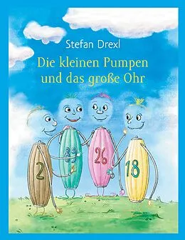 E-Book (epub) Die kleinen Pumpen und das große Ohr von Stefan Drexl