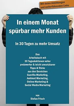 E-Book (epub) In einem Monat spürbar mehr Kunden - In 30 Tagen zu mehr Umsatz von Stefan Frisch