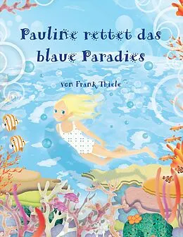 E-Book (epub) Pauline rettet das blaue Paradies von Frank Thiele