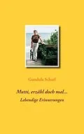 E-Book (epub) Mutti, erzähl doch mal... von Gundula Scharf
