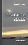 E-Book (epub) Eiskalte Seele von Stephanie Werner