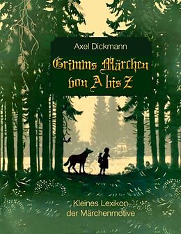 Kartonierter Einband Grimms Märchen von A bis Z von Axel Dickmann