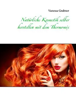 E-Book (epub) Natürliche Kosmetik selber herstellen mit dem Thermomix von Vanessa Grabner