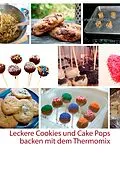 E-Book (epub) Leckere Cookies und Cake Pops backen mit dem Thermomix von Grabner Vanessa
