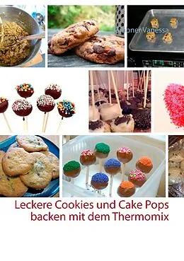 E-Book (epub) Leckere Cookies und Cake Pops backen mit dem Thermomix von Grabner Vanessa