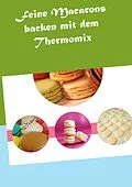 E-Book (epub) Feine Macarons backen mit dem Thermomix von Vanessa Grabner