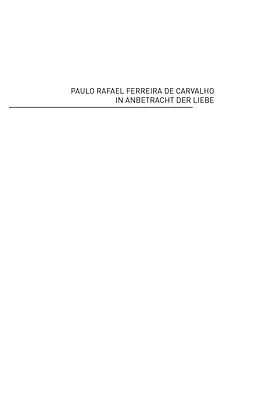 E-Book (epub) In Anbetracht der Liebe von Paulo Rafael Ferreira de Carvalho