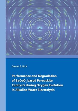 Kartonierter Einband Performance and Degradation of BaCoO3 based Perovskite Catalysts during Oxygen Evolution in Alkaline Water Electrolysis von Daniel Bick