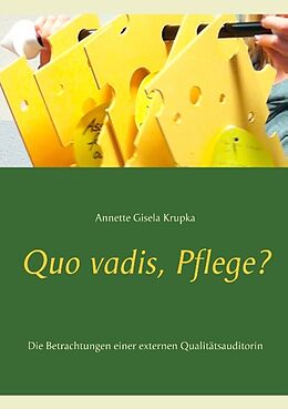 Kartonierter Einband Quo vadis, Pflege? von Annette Gisela Krupka
