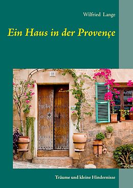 E-Book (epub) Ein Haus in der Provençe von Wilfried Lange