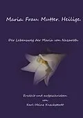 E-Book (epub) Maria. Frau. Mutter. Heilige. von Karl-Heinz Knacksterdt