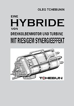 E-Book (epub) Eine Hybride von Drehkolbenmotor und Turbine mit riesigem Synergieeffekt von Oleg Tchebunin