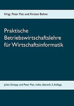 E-Book (epub) Praktische Betriebswirtschaftslehre für Wirtschaftsinformatik von Peter Paic, Julian Schopp