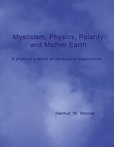 E-Book (epub) Mysticism, Physics, Polarity and Mother Earth von Helmut W. Werner