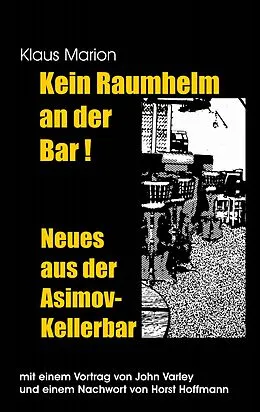 E-Book (epub) Kein Raumhelm an der Bar - Neues aus der Asimov-Kellerbar von Klaus Marion, Horst Hoffmann, John Varley