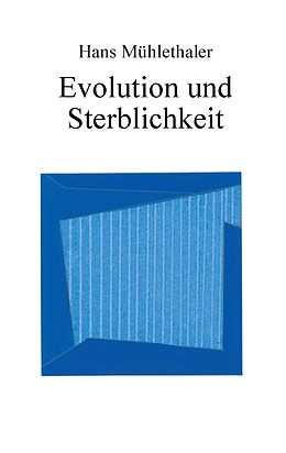 E-Book (epub) Evolution und Sterblichkeit von Hans Mühlethaler