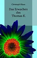 E-Book (epub) Das Erwachen des Thomas K. von Christoph Klaus