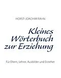 E-Book (epub) Kleines Wörterbuch zur Erziehung von Horst-Joachim Rahn