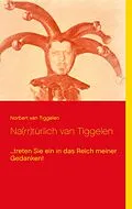 E-Book (epub) Na(rr)türlich van Tiggelen von Norbert van Tiggelen