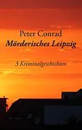 E-Book (epub) Mörderisches Leipzig von Peter Conrad