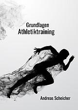 Kartonierter Einband Grundlagen Athletiktraining von Andreas Scheicher