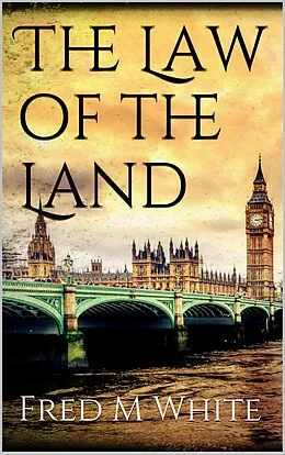 E-Book (epub) The Law of the Land von Fred M White