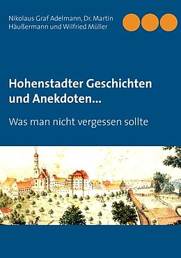 Kartonierter Einband Hohenstadter Geschichten und Anekdoten... von Nikolaus Graf Adelmann, Dr. Martin Häußermann, Wilfried Müller