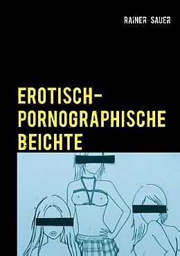 Kartonierter Einband Erotisch-Pornographische Beichte von Rainer Sauer
