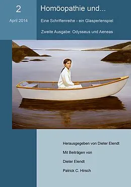 E-Book (epub) Homöopathie und... (Nr.2). Eine Schriftenreihe - ein Glasperlenspiel von Dieter Elendt, Patrick C. Hirsch