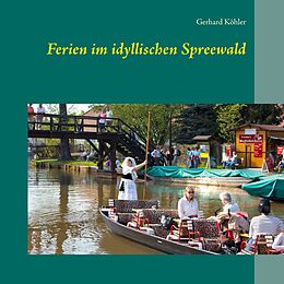 E-Book (epub) Ferien im idyllischen Spreewald von Gerhard Köhler