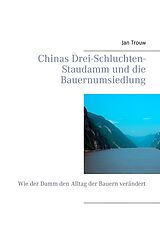 E-Book (epub) Chinas Drei-Schluchten-Staudamm und die Bauernumsiedlung von Jan Trouw