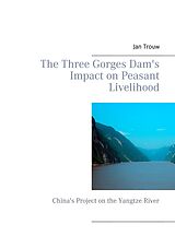 E-Book (epub) The Three Gorges Dam's Impact on Peasant Livelihood von Jan Trouw