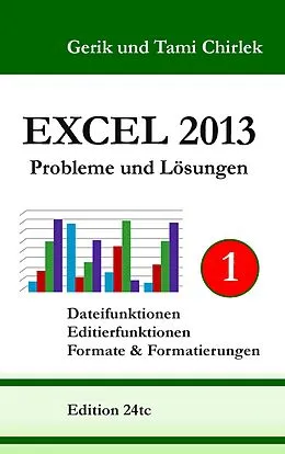 E-Book (epub) Excel 2013. Probleme und Lösungen. Band 1 von Gerik Chirlek, Tami Chirlek