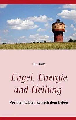 E-Book (epub) Engel, Energie und Heilung von Lutz Brana