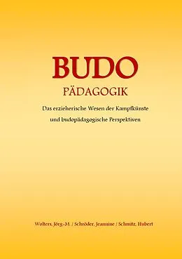 E-Book (epub) Budo - Pädagogik von Jörg-Michael Wolters, Jeannine Schröder, Hubert Schmitz