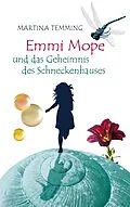 E-Book (epub) Emmi Mope und das Geheimnis des Schneckenhauses von Martina Temming