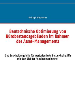 E-Book (epub) Bautechnische Optimierung von Bürobestandsgebäuden im Rahmen des Asset-Managements von Christoph Wiechmann