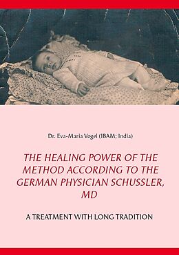 E-Book (epub) The Healing Power of the Method According to the German Physician Schüssler, MD von Eva-Maria Vogel