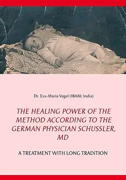 E-Book (epub) The Healing Power of the Method According to the German Physician Schüssler, MD von Eva-Maria Vogel