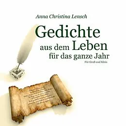 E-Book (epub) Gedichte aus dem Leben für das ganze Jahr von Anna Christina Lensch