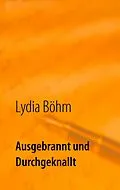 E-Book (epub) Ausgebrannt und durchgeknallt von Lydia Böhm