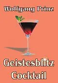 E-Book (epub) Geistesblitz Cocktail von Wolfgang Prinz